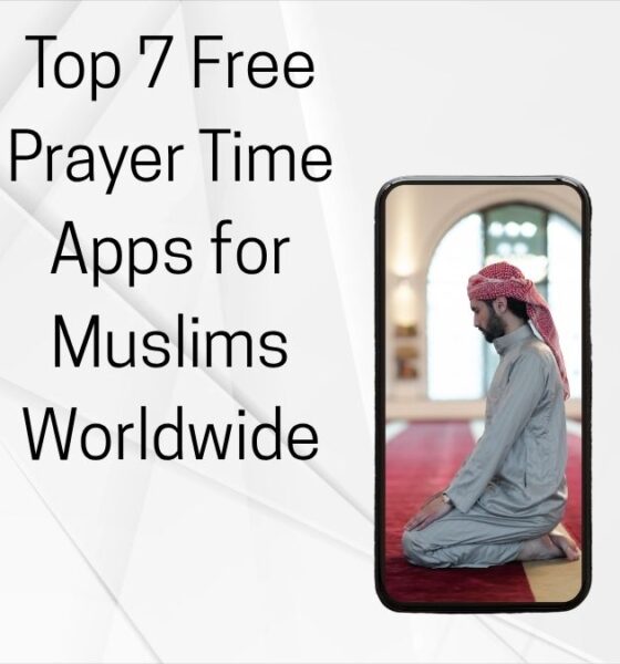 Top 7 Free Prayer Time Apps for Muslims Worldwide