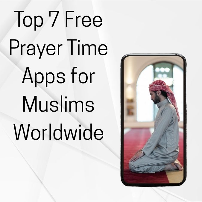 Top 7 Free Prayer Time Apps for Muslims Worldwide