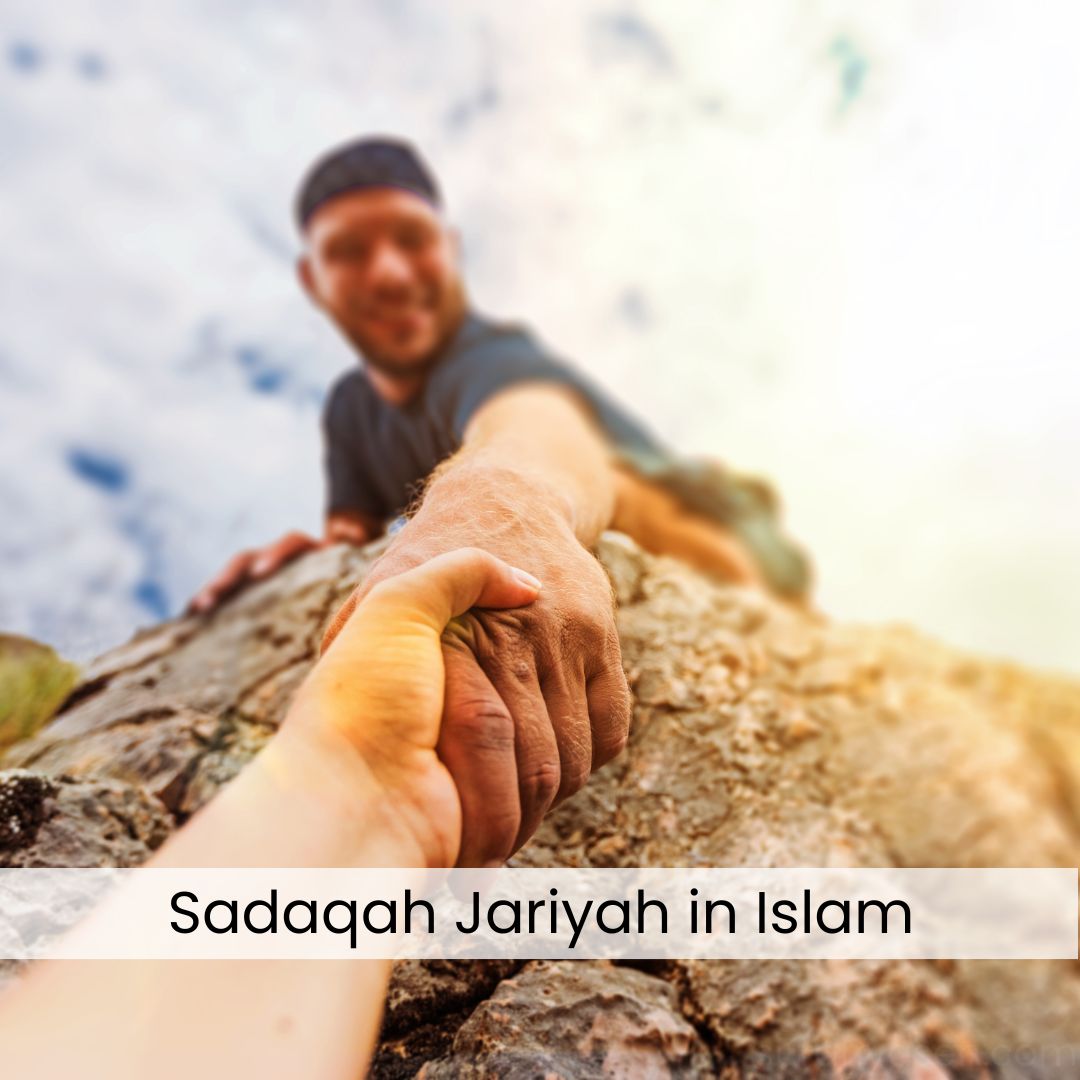Sadaqah Jariyah in Islam – The Ongoing Charity That Never Ends