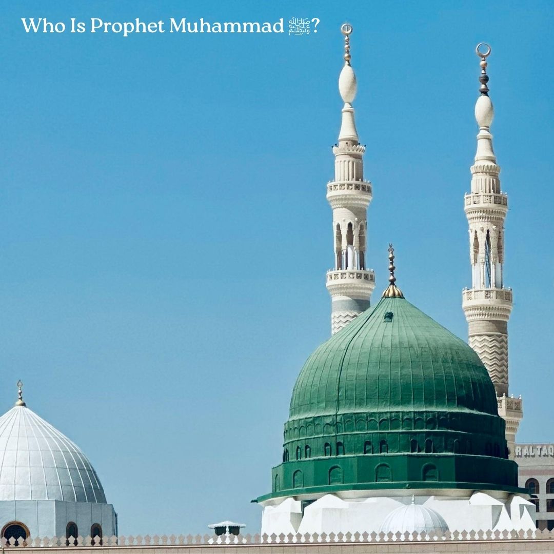 Who Is Prophet Muhammad ﷺ