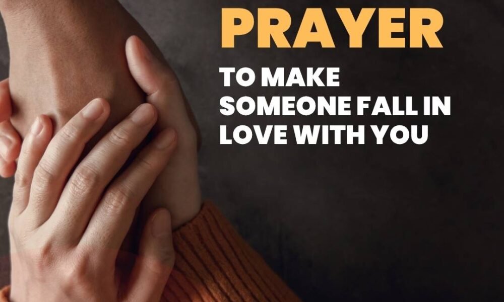 prayer to make someone fall in love with you